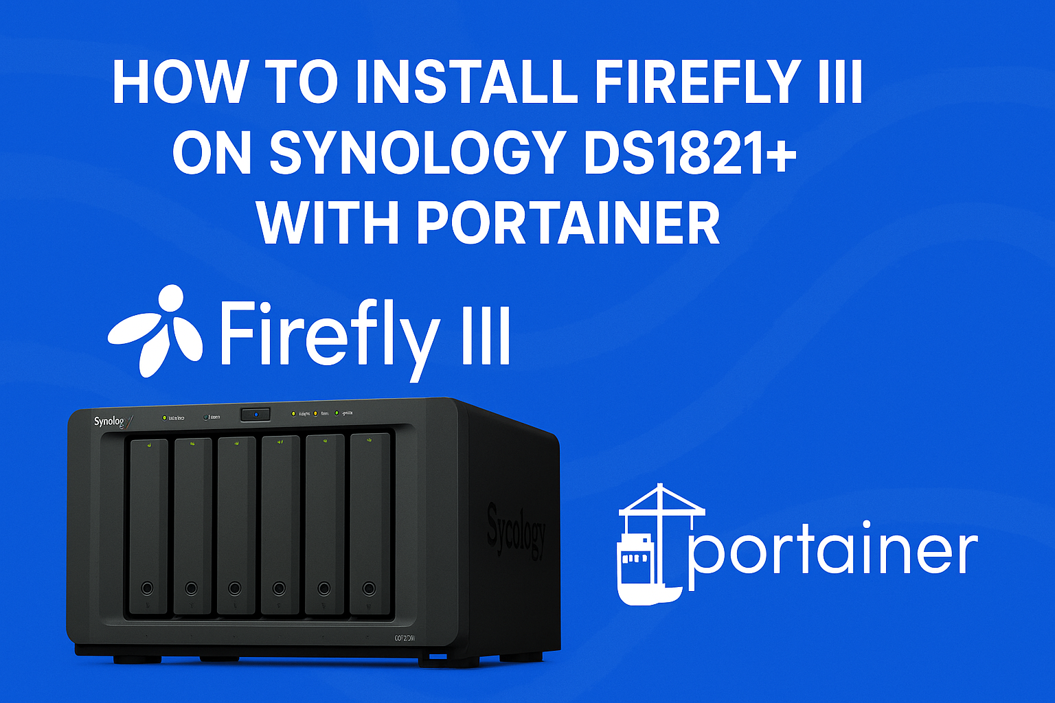 Running Containers on a Synology DS1821+: How to Install Firefly III with Portainer